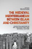   The Medieval Mediterranean between Islam and Christianity