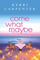   Come What Maybe