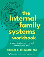   The Internal Family Systems Workbook
