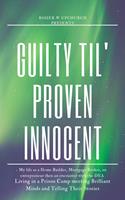 Guilty Til'Proven Innocent