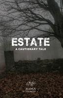   Estate, A Cautionary Tale
