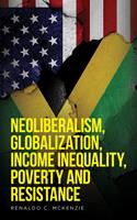   Neoliberalism, Globalization, Income Inequality, Poverty And Resistance