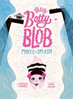   Itty Bitty Betty Blob Makes a Splash