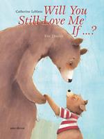   Will You Still Love Me, If . . . ?