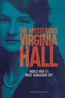   The Mysterious Virginia Hall