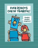   Even Robots Can Be Thankful!