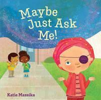   Maybe Just Ask Me!