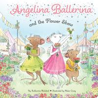   Angelina Ballerina and the Flower Show