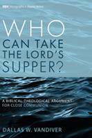   Who Can Take the Lord’s Supper?