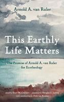   This Earthly Life Matters