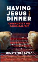 Having Jesus for Dinner: Community or Cannibalism