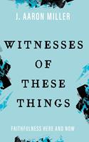   Witnesses of These Things