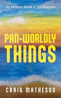   Pan-Worldly Things