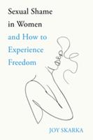   Sexual Shame in Women and How to Experience Freedom