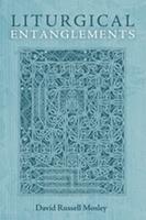   Liturgical Entanglements