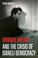   Hannah Arendt and the Crisis of Israeli Democracy