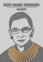   Ruth Bader Ginsburg Dissents