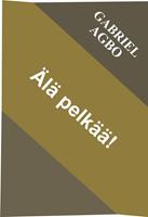   Älä pelkää!
