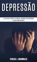   Depress&atilde;o: O Guia Puro e Real para Superar a Depress&atilde;o