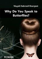   Why Do You Speak to Butterflies?