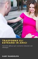   Trasforma gli estranei in amici