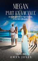   Megan part en vacances