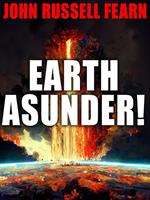   Earth Asunder!