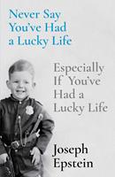   Never Say You've Had a Lucky Life