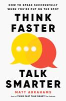   Think Faster, Talk Smarter