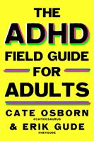   The ADHD Field Guide for Adults