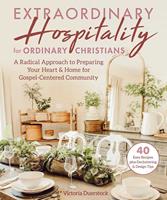   Extraordinary Hospitality for Ordinary Christians