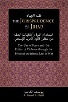   The Jurisprudence of Jihad: The Use of Force and the Ethics of Violence through the Prism of the Islamic Law of War