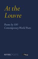   At the Louvre: Poems by 100 Contemporary World Poets