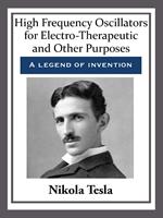 High Frequency Oscillators for Electro-Therapeutic and Other Purposes