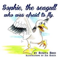   Sophie, the Seagull who was Afraid to Fly