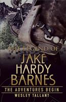   The Legend of Jake Hardy Barnes
