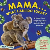   Mama… What Can I Do Today?