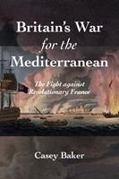   Britain’s War for the Mediterranean