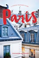   Paris: A Curious Traveler's Guide