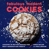   Fabulous Modern Cookies: Lessons in Better Baking for Next-Generation Treats