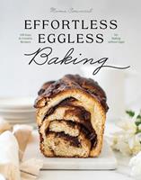   Effortless Eggless Baking: 100 Easy & Creative Recipes for Baking without Eggs