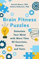 Brain Fitness Puzzles: Stimulate Your Mind with More Than 80 Exercises, Games, and Tests