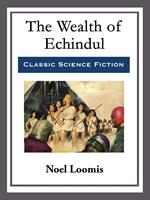   The Wealth of Echindul