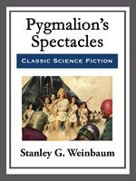   Pygmalion's Spectacles