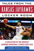   Tales from the Kansas Jayhawks Locker Room
