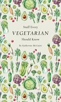   Stuff Every Vegetarian Should Know