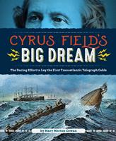   Cyrus Field's Big Dream