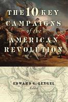   The 10 Key Campaigns of the American Revolution