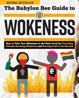   The Babylon Bee Guide to Wokeness