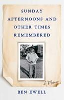   Sunday Afternoons and Other Times Remembered